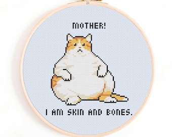Mother! I Am Skin and Bones Cross Stitch Pattern (Digital Download) Fat Cat Pattern