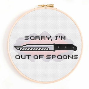 Sorry I'm Out of Spoons-  Chronic Illness or Disability Cross Stitch Pattern (Digital Download)