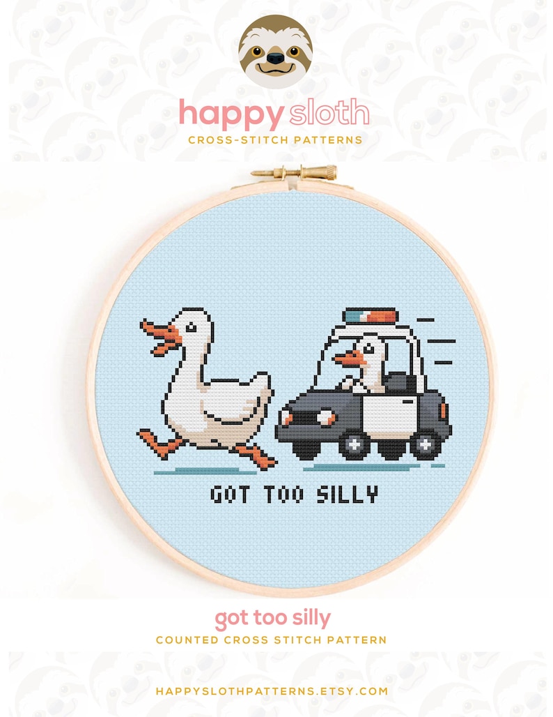 May include: A cross-stitch pattern in a wooden hoop features a pixelated duck running from a police car, also driven by a duck. The text "GOT TOO SILLY" is below the image. The pattern is on a light blue background.