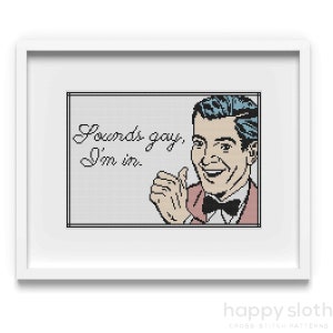 Sounds Gay, I&#39;m In! Funny Cross Stitch Pattern (Digital Download)