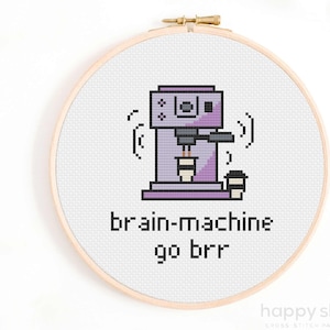 Brain Machine Go Brrr Cross Stitch Pattern / Funny Coffee Cross Stitch / Coffee Cross Stitch Pattern PDF / Espresso / Vintage Kitchen