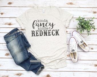 Kinda Fancy Kinda Redneck Tee | Country Girl Shirt | Redneck Girl Shirt | Small Town Girl