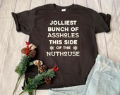 Jolliest Bunch of A holes on this side of the nuthouse Adult Tee, Griswold Family Christmas, Christmas Tee, Funny Tee, Funny Christmas Tee