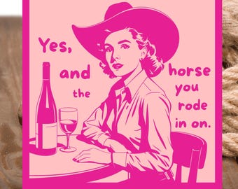 Cowgirl Western And the Horse you Rode in on Sticker Decal