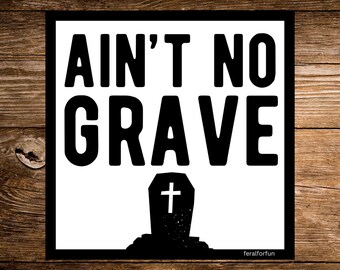 Waterproof Christian Sticker: Ain't No Grave