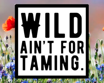 Wild Ain't For Taming Western Theme Waterproof Decal Sticker
