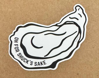 Funny Oyster Sticker Oh for Shucks Sake vinyl