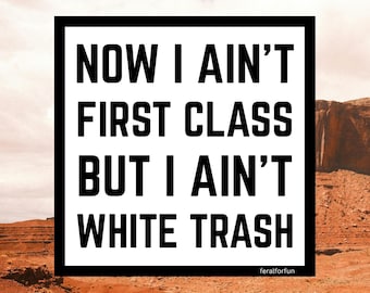 White Trash Sticker Country Music Quotes Southern Funny Decal