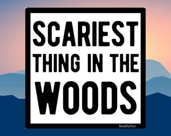 Funny Camping Sticker I'm The Scariest Thing In The Woods Waterproof Decal