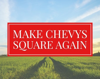 Make Chevys Square Again Vinyl Sticker - Waterproof Laminated Decal