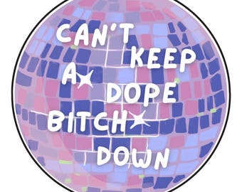 Can't Keep a Dope Bitch Down Sticker - Laptop, Tumbler Decal