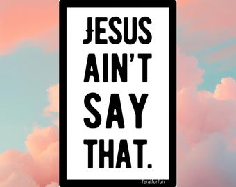 Southern Sass Sticker: Christian Jesus Quote Waterproof Decal