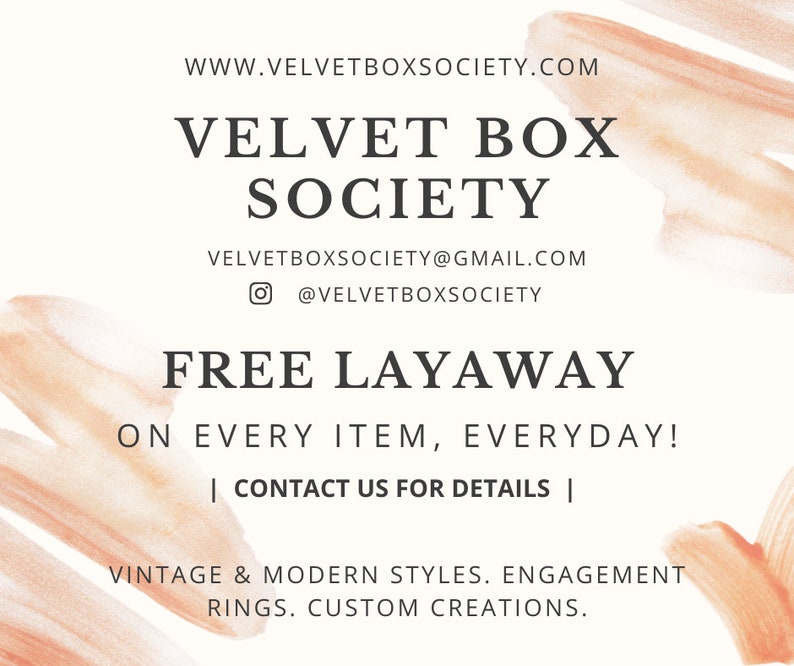 May include: A graphic design with a peach background and white text. The text reads "WWW.VELVETBOXSOCIETY.COM", "VELVET BOX SOCIETY", "VELVETBOXSOCIETY@GMAIL.COM", "@VELVETBOXSOCIETY", "FREE LAYAWAY", "ON EVERY ITEM, EVERYDAY!", "| CONTACT US FOR DETAILS |", "VINTAGE & MODERN STYLES. ENGAGEMENT RINGS. CUSTOM CREATIONS."