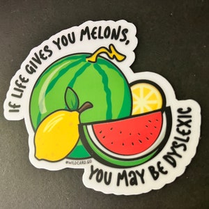 Dyslexia Humor Sticker: If Life Gives You Melons - Waterproof Matte Vinyl