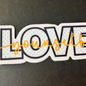 Love Yourself Sticker | Waterproof & Dishwasher Safe | 3&quot; x 1&quot;