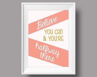 Believe you can and you're halfway there