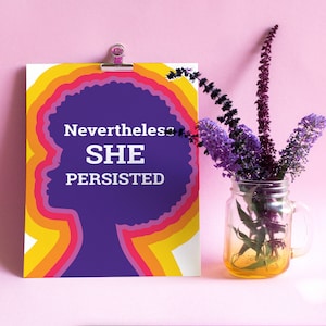 Nevertheless She Persisted - Inspirational 8x10 Matte Print