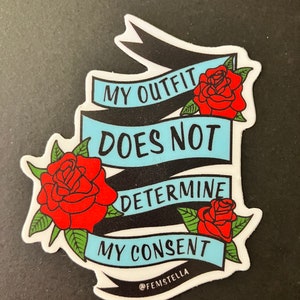 My Outfit Does Not Determine My Consent&#39; | Waterproof & Dishwasher Safe | 2&quot; x 2.5&quot;