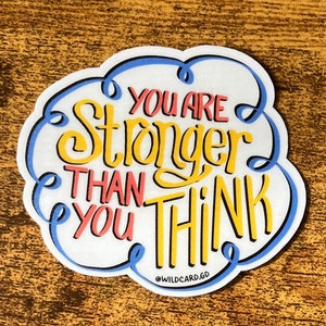You Are Stronger Than You Think - Vinyl Matte Sticker - Waterproof - 2&quot; x 2.5&quot;