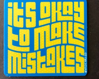 It's Okay to Make Mistakes" Vinyl Matte Sticker 2" x 2"