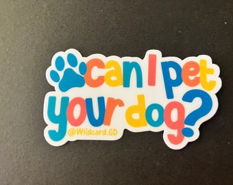 Can I Pet Your Dog? Sticker 1.5" x2.5" waterproof