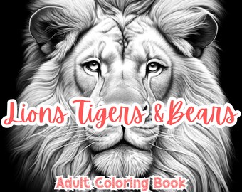 Lions Tigers & Bears Adult Coloring Book Coloring Pages Black Background Printable Stress Anxiety Relief Gift Color Book Coloring Sheets