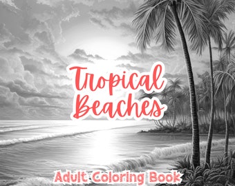 Tropical Beaches Coloring Book For Adults Grayscale Coloring Pages Adults Printable Stress Relief Relaxation Gift Color Book Coloring Sheets