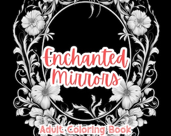 Enchanted Mirrors Coloring Book For Adults Coloring Pages Black Background Printable Stress Anxiety Relief Gift Color Book Coloring Sheets