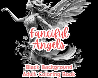 Fanciful Angels Coloring Book For Adults Black Background Stress Anxiety Relief Creativity Unleashed Adult Coloring Book Coloring Pages