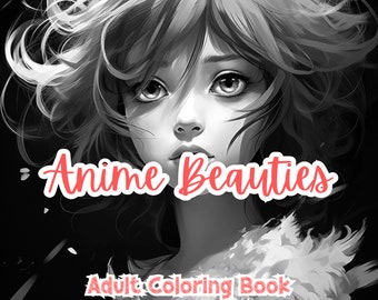 Anime Beauties Coloring Book For Adults Coloring Pages For Adults Grayscale Printable Stress Anxiety Relief Gift Color Book Coloring Sheets