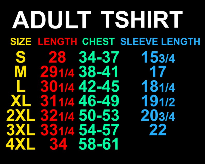 May include: A size chart for adult t-shirts with measurements in inches. The chart shows the size, length, chest, and sleeve length for sizes S through 4XL.
