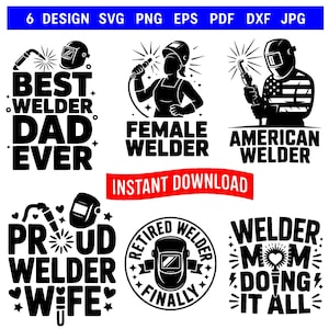Peut inclure: Un ensemble de six motifs graphiques en noir et blanc sur le thème de la soudure. Le texte inclut des phrases comme BEST WELDER DAD EVER, FEMALE WELDER, AMERICAN WELDER, PROUD WELDER WIFE, RETIRED WELDER FINALLY et WELDER MOM DOING IT ALL.