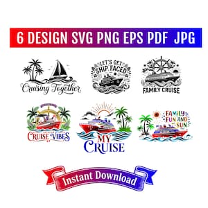 May include: A collection of six cruise-themed digital graphic designs featuring ships, palm trees, and nautical elements with text including Cruising Together, Let's Get Ship Faced, Family Cruise, Cruise Vibes, My Cruise, and Family Fun And Sun.