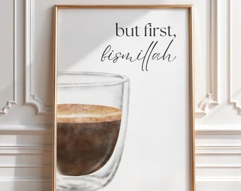 But First Bismillah Coffee Wall Art Islamic Printable Muslim Kitchen Decor Ramadan Eid Gift Digital Download Islamic Inspirational Quote Art