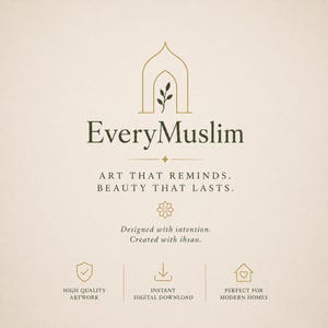 May include: A beige graphic featuring the text EveryMuslim, Art that reminds. Beauty that lasts., Designed with intention. Created with ihsan., High quality artwork, Instant digital download, and Perfect for modern homes with icons.