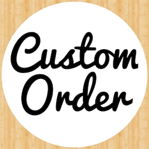 CUSTOM  ORDER