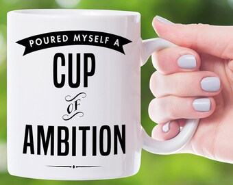Me serví una taza de regalo de taza de café Ambition
