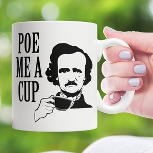 Edgar Allan Poe Mug, Edgar Allan Poe, Edgar Allan Poe Gift, Poe Me A Cup