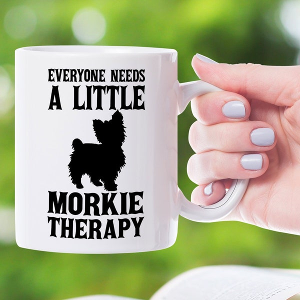 Morkie Gift, Morkie Mug, Morkie Coffee Cup, Everyone Needs A Little Morkie Therapy Mug Gift