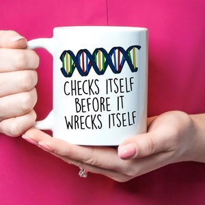 Dna Mug Gift, Biology Teacher Gift, Science Teacher Gift, Checks Itself Before It Wrecks Itself