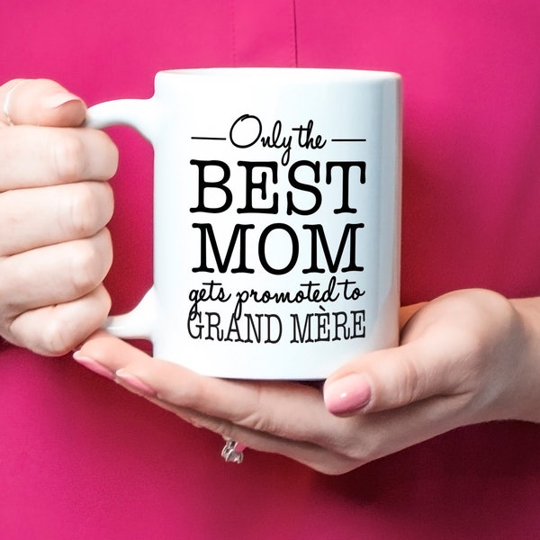 Grand-Mère Mug Gift, Only The Best Mom Gets Promoted To Grand-Mère