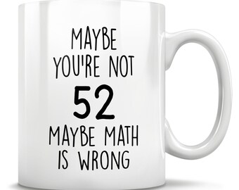 52nd Birthday Gift, 52 Years Old, Funny 52nd Birthday Mug, 52 Year Old Birthday Gifts, Happy 52nd Birthday, 52nd Bday Party