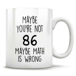 86th Birthday Gift, 86 Years Old, Funny 86th Birthday Mug, 86 Year Old Birthday Gifts, Happy 86th Birthday, 86th Bday Party