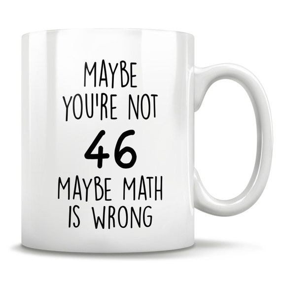 46th Birthday Gift 46 Years Old Funny 46th Birthday Mug 46 - Etsy Ireland 46th Birthday Gift 46 Years Old Funny 46th Birthday Mug 46 - Etsy Ireland