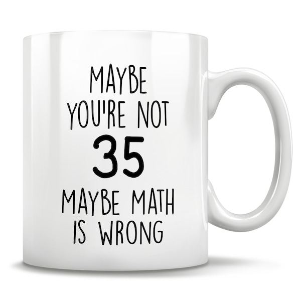 35th Birthday Gift, 35 Years Old, Funny 35th Birthday Mug, 35 Year Old Birthday Gifts, Happy 35th Birthday, 35th Bday Party