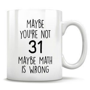 31st Birthday Gift, 31 Years Old, Funny 31st Birthday Mug, 31 Year Old Birthday Gifts, Happy 31st Birthday, 31st Bday Party