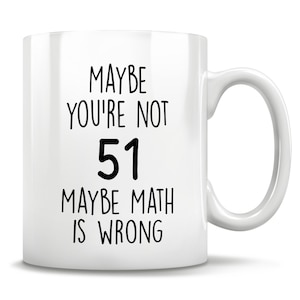 51st Birthday Gift, 51 Years Old, Funny 51st Birthday Mug, 51 Year Old Birthday Gifts, Happy 51st Birthday, 51st Bday Party