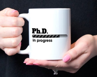 Ph.D. In Progress - Funny Unique Coffee Mug Gift For Future Doctors