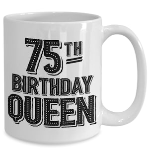 75th Birthday Gift, 75 Years Old, Funny 75th Birthday Mug, 75 Year Old Birthday Gifts, Happy 75th Birthday, 75th Bday Party