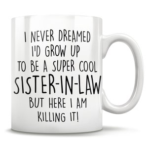 Sister-in-law gifts, Sister of the groom, wedding party gifts, Sister-in-law mug, sister in law coffee mug, sister-in-law christmas gift
